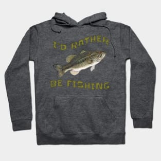 I'd Rather Be Fishing Bass Fish Hoodie